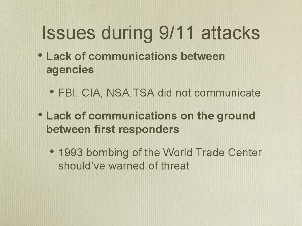 Issues during 9/11 attacks • Lack of communications between agencies • FBI, CIA, NSA,