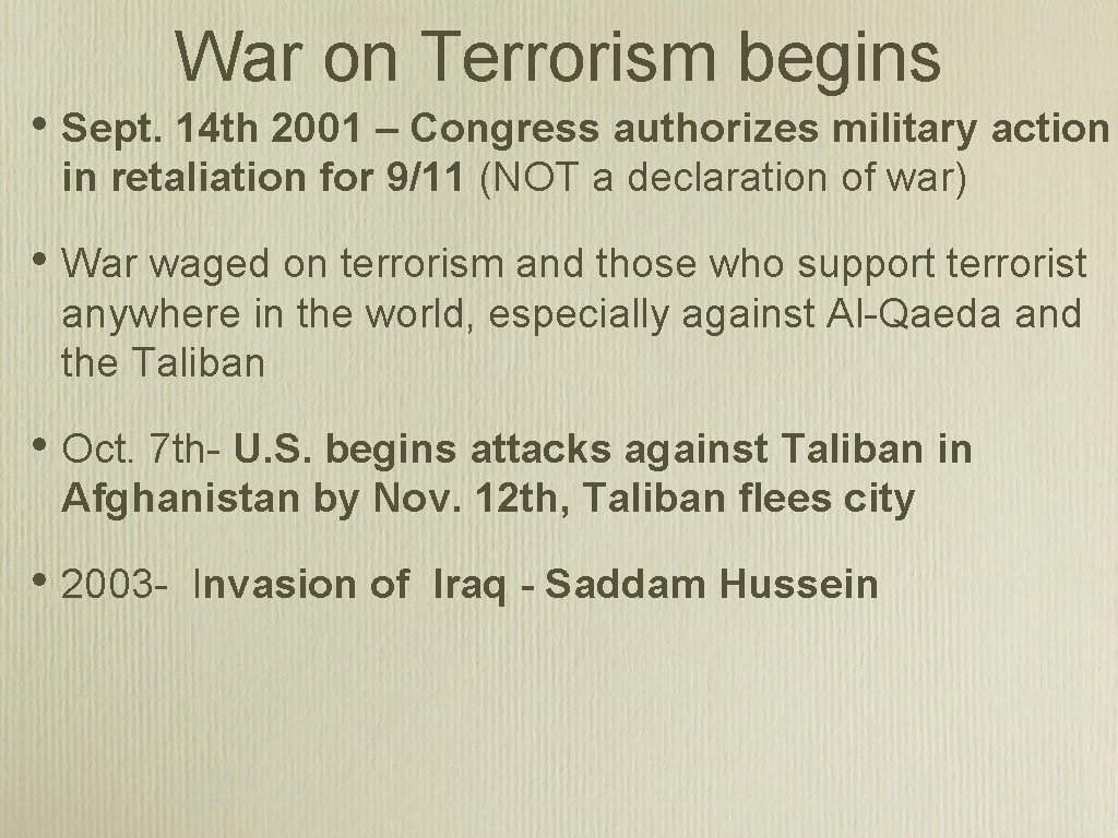 War on Terrorism begins • Sept. 14 th 2001 – Congress authorizes military action