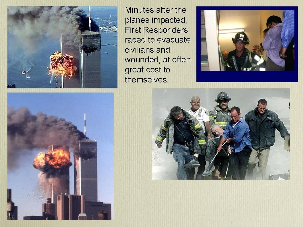 Minutes after the planes impacted, First Responders raced to evacuate civilians and wounded, at