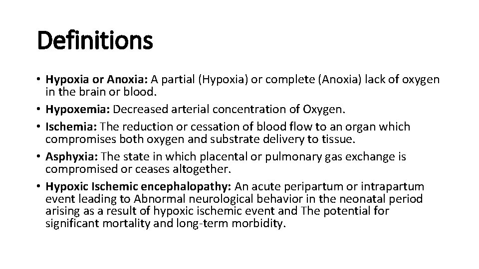Definitions • Hypoxia or Anoxia: A partial (Hypoxia) or complete (Anoxia) lack of oxygen