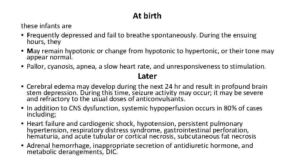 At birth these infants are • Frequently depressed and fail to breathe spontaneously. During