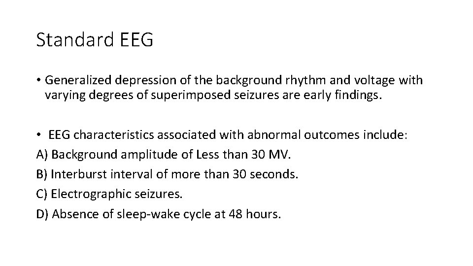 Standard EEG • Generalized depression of the background rhythm and voltage with varying degrees