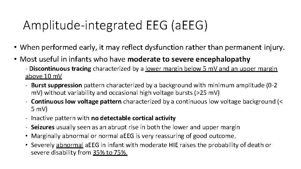 Amplitude-integrated EEG (a. EEG) • When performed early, it may reflect dysfunction rather than