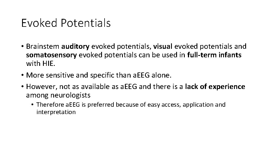 Evoked Potentials • Brainstem auditory evoked potentials, visual evoked potentials and somatosensory evoked potentials