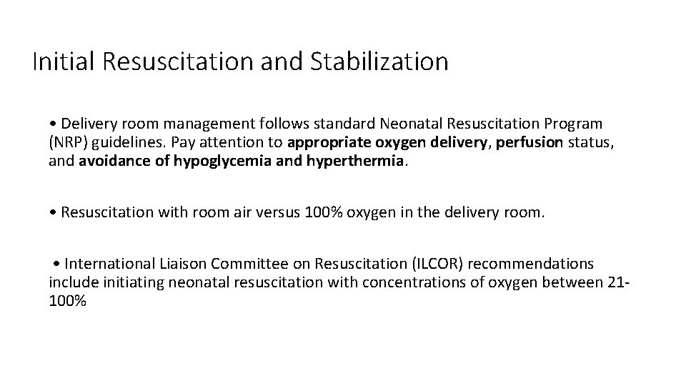 Initial Resuscitation and Stabilization • Delivery room management follows standard Neonatal Resuscitation Program (NRP)