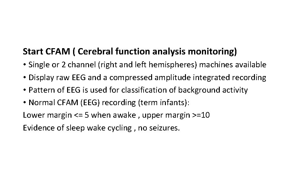 Start CFAM ( Cerebral function analysis monitoring) • Single or 2 channel (right and