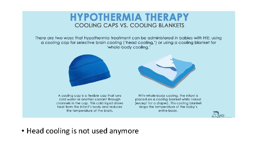  • Head cooling is not used anymore 