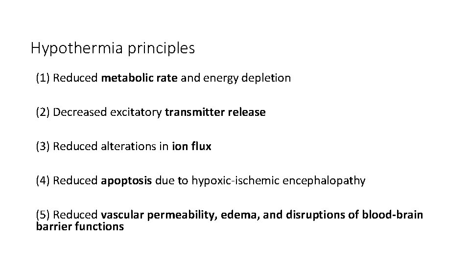 Hypothermia principles (1) Reduced metabolic rate and energy depletion (2) Decreased excitatory transmitter release