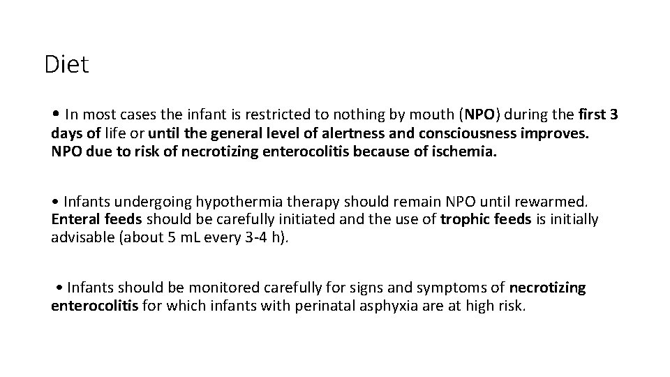 Diet • In most cases the infant is restricted to nothing by mouth (NPO)