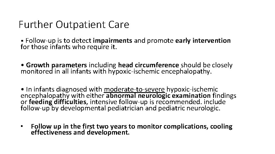 Further Outpatient Care • Follow-up is to detect impairments and promote early intervention for