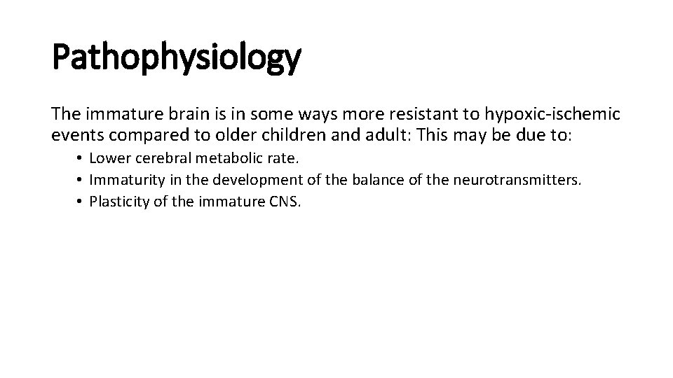 Pathophysiology The immature brain is in some ways more resistant to hypoxic-ischemic events compared