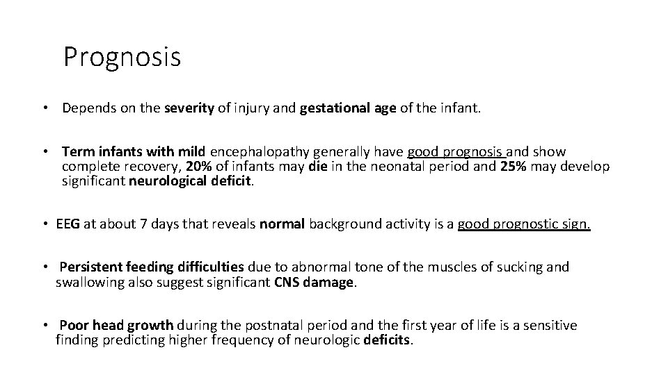 Prognosis • Depends on the severity of injury and gestational age of the infant.