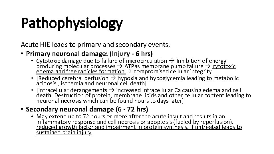 Pathophysiology Acute HIE leads to primary and secondary events: • Primary neuronal damage: (Injury