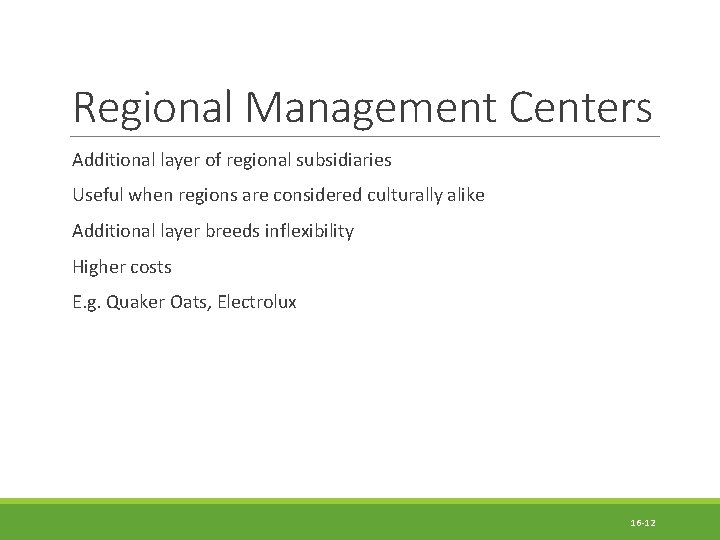 Regional Management Centers Additional layer of regional subsidiaries Useful when regions are considered culturally