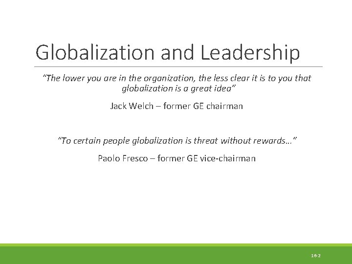 Globalization and Leadership “The lower you are in the organization, the less clear it