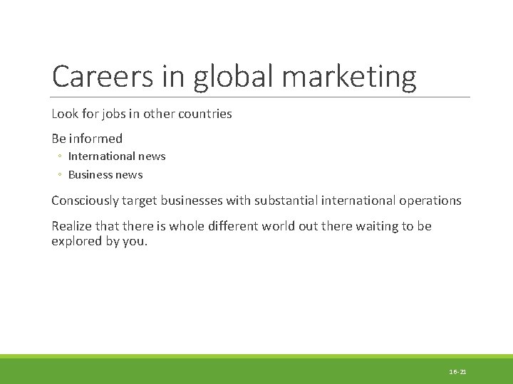 Careers in global marketing Look for jobs in other countries Be informed ◦ International