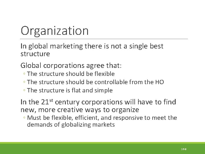 Organization In global marketing there is not a single best structure Global corporations agree