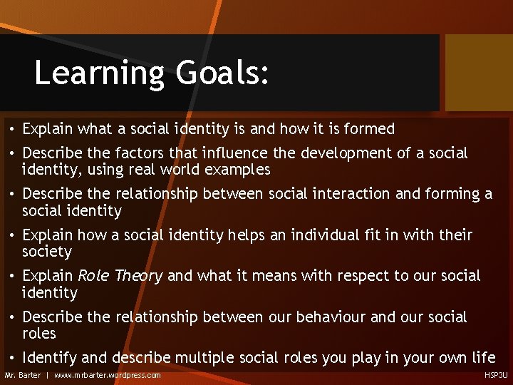 Learning Goals: • Explain what a social identity is and how it is formed
