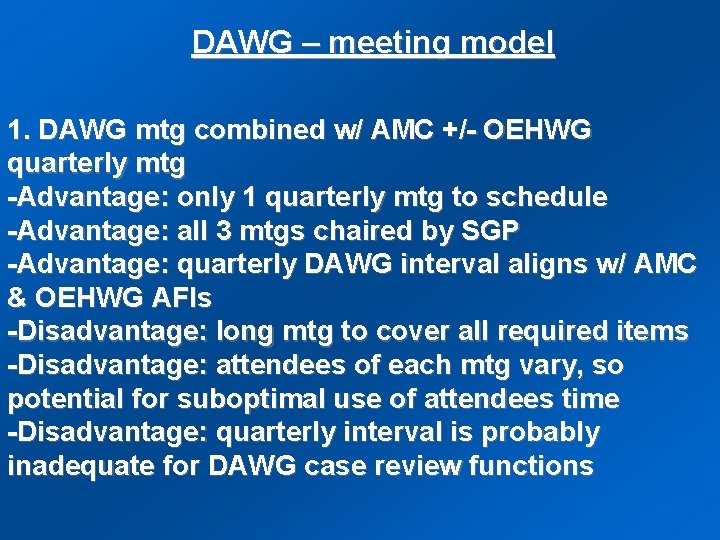 DAWG – meeting model 1. DAWG mtg combined w/ AMC +/- OEHWG quarterly mtg