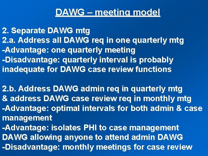 DAWG – meeting model 2. Separate DAWG mtg 2. a. Address all DAWG req