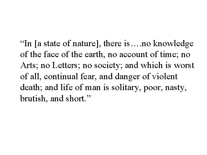 “In [a state of nature], there is…. no knowledge of the face of the