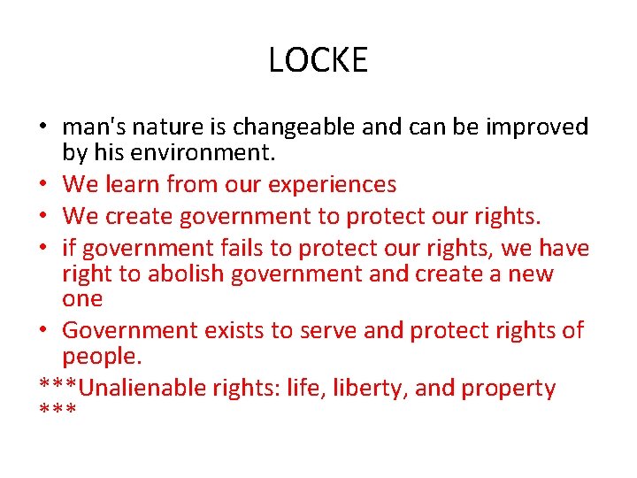 LOCKE • man's nature is changeable and can be improved by his environment. •