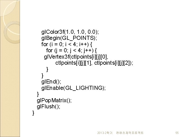 gl. Color 3 f(1. 0, 0. 0); gl. Begin(GL_POINTS); for (i = 0; i