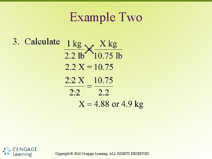 Example Two 3. Calculate Copyright © 2016 Cengage Learning. ALL RIGHTS RESERVED. 
