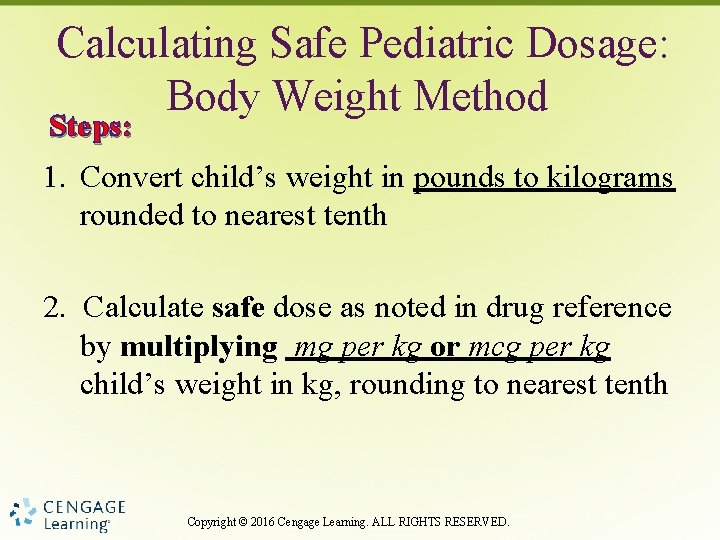 Calculating Safe Pediatric Dosage: Body Weight Method Steps: 1. Convert child’s weight in pounds