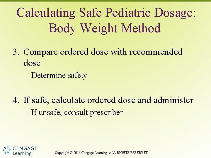 Calculating Safe Pediatric Dosage: Body Weight Method 3. Compare ordered dose with recommended dose