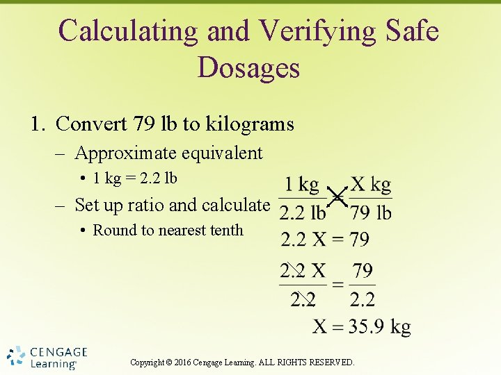 Calculating and Verifying Safe Dosages 1. Convert 79 lb to kilograms – Approximate equivalent