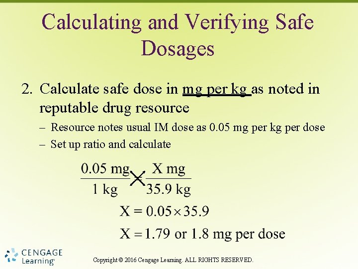 Calculating and Verifying Safe Dosages 2. Calculate safe dose in mg per kg as