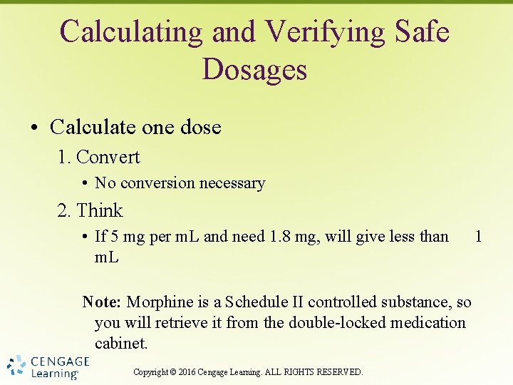 Calculating and Verifying Safe Dosages • Calculate one dose 1. Convert • No conversion