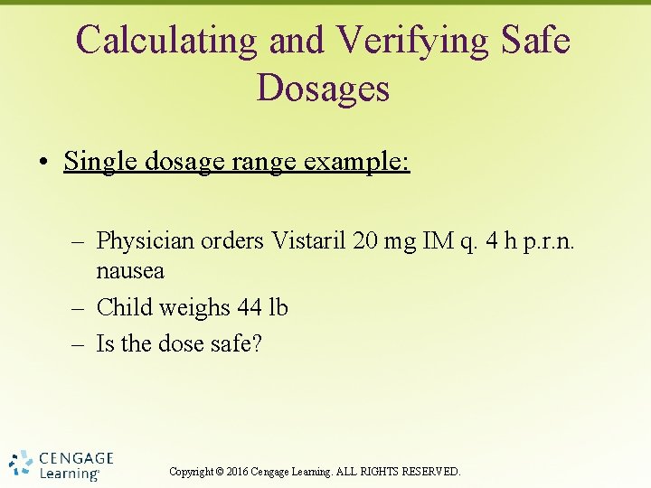 Calculating and Verifying Safe Dosages • Single dosage range example: – Physician orders Vistaril