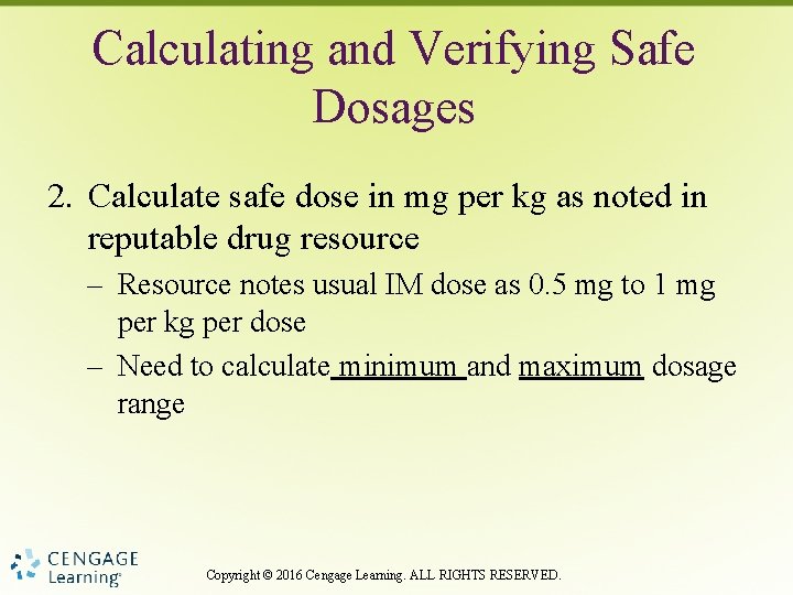 Calculating and Verifying Safe Dosages 2. Calculate safe dose in mg per kg as