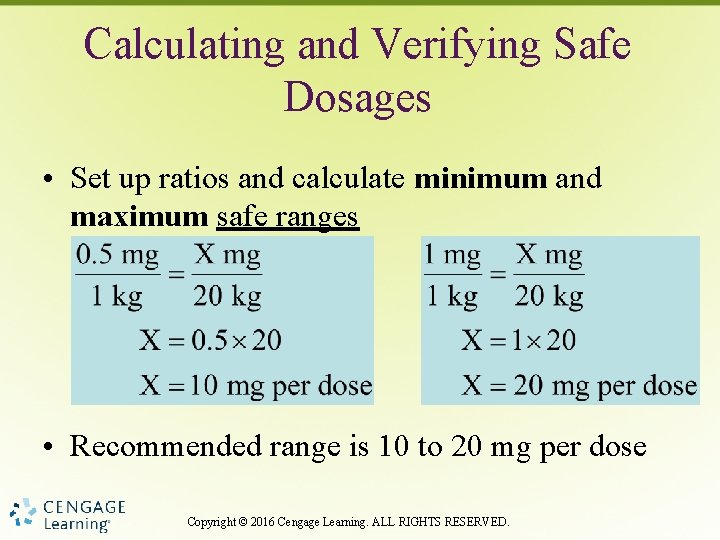 Calculating and Verifying Safe Dosages • Set up ratios and calculate minimum and maximum