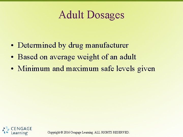 Adult Dosages • Determined by drug manufacturer • Based on average weight of an