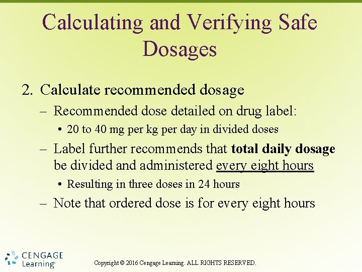 Calculating and Verifying Safe Dosages 2. Calculate recommended dosage – Recommended dose detailed on