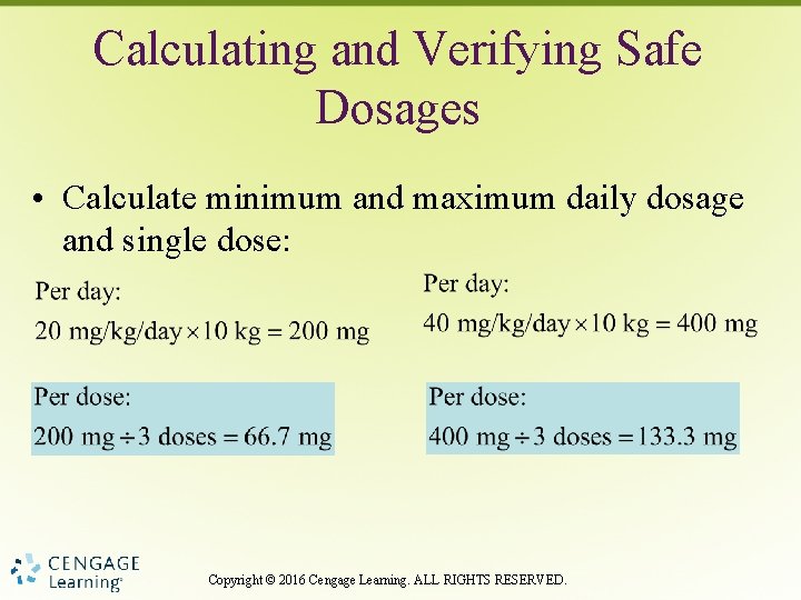 Calculating and Verifying Safe Dosages • Calculate minimum and maximum daily dosage and single