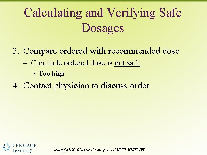 Calculating and Verifying Safe Dosages 3. Compare ordered with recommended dose – Conclude ordered