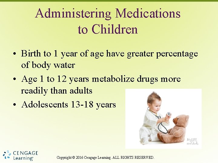 Administering Medications to Children • Birth to 1 year of age have greater percentage