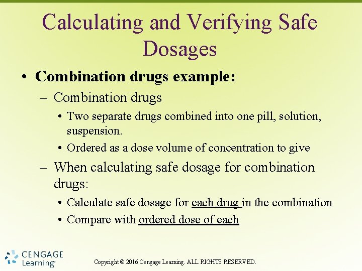 Calculating and Verifying Safe Dosages • Combination drugs example: – Combination drugs • Two