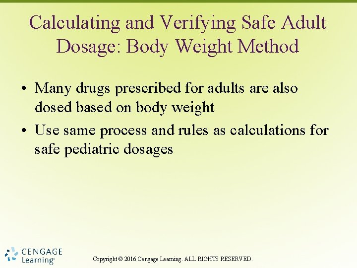 Calculating and Verifying Safe Adult Dosage: Body Weight Method • Many drugs prescribed for