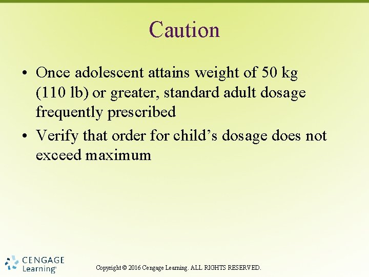 Caution • Once adolescent attains weight of 50 kg (110 lb) or greater, standard