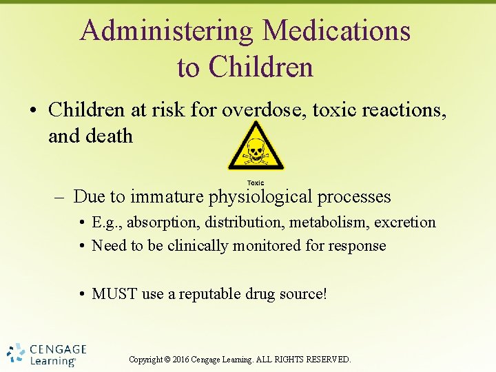 Administering Medications to Children • Children at risk for overdose, toxic reactions, and death