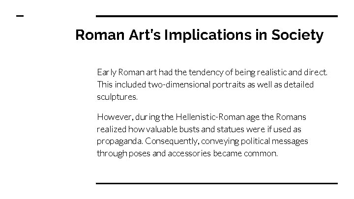 Roman Art’s Implications in Society Early Roman art had the tendency of being realistic