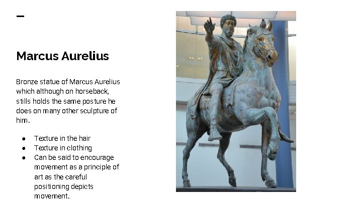 Marcus Aurelius Bronze statue of Marcus Aurelius which although on horseback, stills holds the