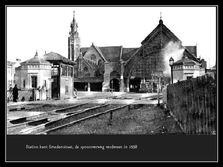 Station kant Smedenstraat, de spooroverweg verdween in 1938 