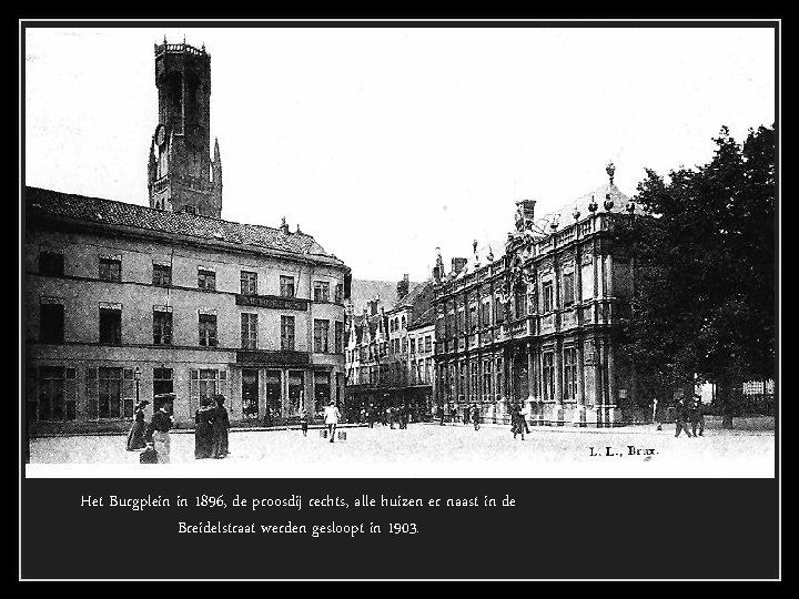 Het Burgplein in 1896, de proosdij rechts, alle huizen er naast in de Breidelstraat