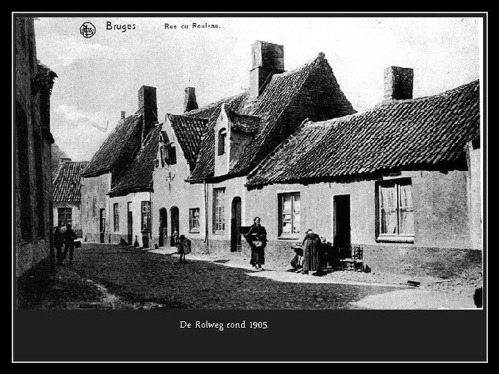 De Rolweg rond 1905. 